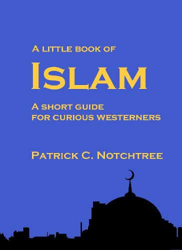 Cover image for A Little Book of Islam: A short guide for curious westerners