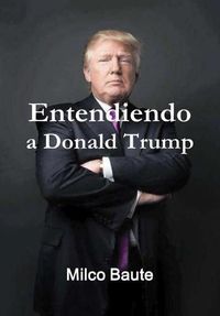 Cover image for Entendiendo a Donald Trump