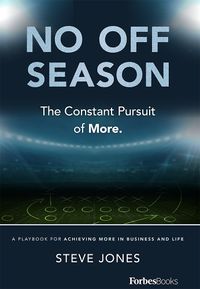 Cover image for No Off Season: The Constant Pursuit of More. a Playbook for Achieving More in Business and Life