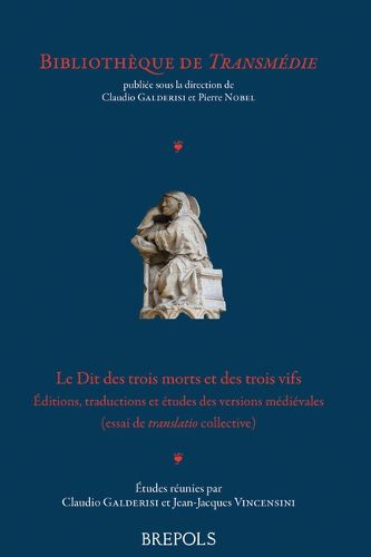 Cover image for Dit Des Trois Morts Et Des Trois Vifs: Editions, Traductions Et Etudes Des Versions Medievales (Essai de 'Translatio' Collective)