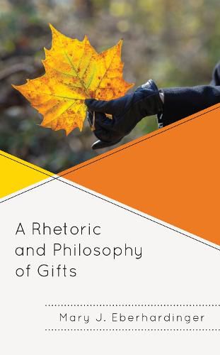 Cover image for A Rhetoric and Philosophy of Gifts