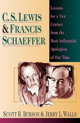 Cover image for C.S. Lewis and Francis Schaeffer: Lessons for a New Century from the Most Influential Apologists of Our Time