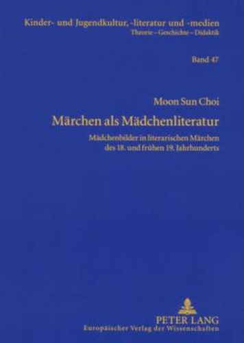 Cover image for Maerchen ALS Maedchenliteratur: Maedchenbilder in Literarischen Maerchen Des 18. Und Fruehen 19. Jahrhunderts