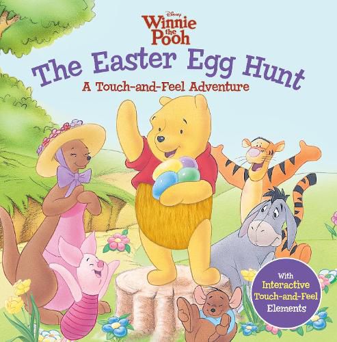Cover image for The Easter Egg Hunt: A Touch-and-Feel Adventure (Disney: Winnie The Pooh)