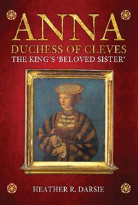 Cover image for Anna, Duchess of Cleves: The King's 'Beloved Sister