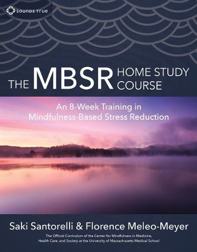 Cover image for The MBSR Home Study Course: An 8-Week Training in Mindfulness-Based Stress Reduction