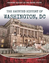Cover image for Haunted History of Washington, DC