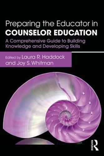 Cover image for Preparing the Educator in Counselor Education: A Comprehensive Guide to Building Knowledge and Developing Skills