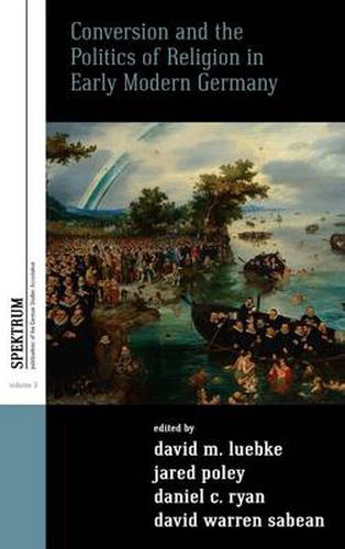 Cover image for Conversion and the Politics of Religion in Early Modern Germany