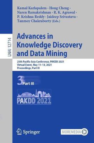 Cover image for Advances in Knowledge Discovery and Data Mining: 25th Pacific-Asia Conference, PAKDD 2021, Virtual Event, May 11-14, 2021, Proceedings, Part III