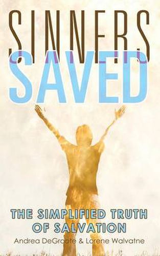 Cover image for Sinners Saved: The Simplified Truth of Salvation