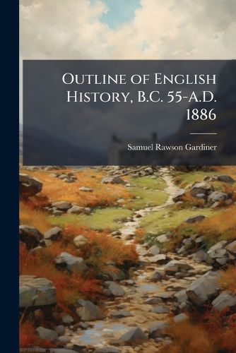 Cover image for Outline of English History, B.C. 55-A.D. 1886