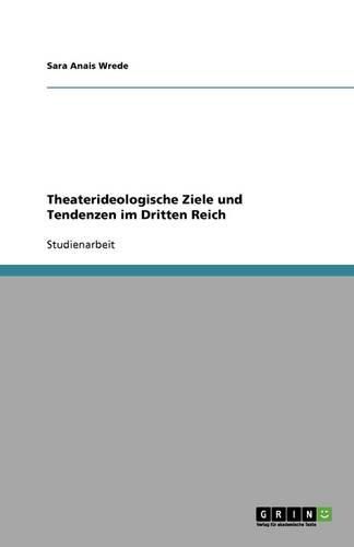 Cover image for Theaterideologische Ziele und Tendenzen im Dritten Reich
