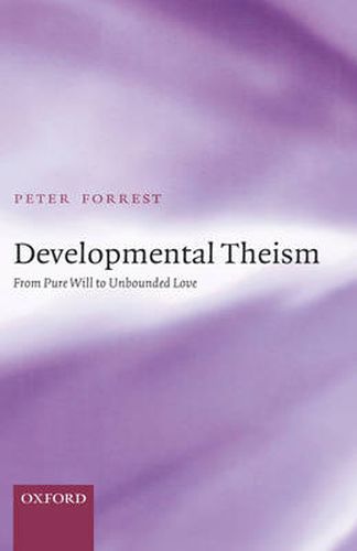 Developmental Theism: From Pure Will to Unbounded Love