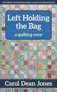 Cover image for Left Holding the Bag: A Quilting Cozy