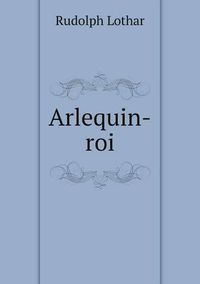 Cover image for Arlequin-roi