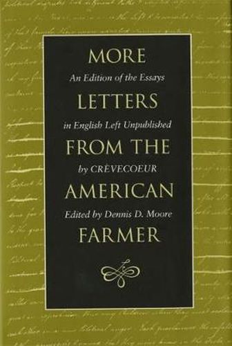 More Letters from the American Farmer: An Edition of the Essays in English Left Unpublished by Crevecoeur