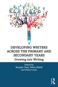 Cover image for Developing Writers Across the Primary and Secondary Years: Growing into Writing