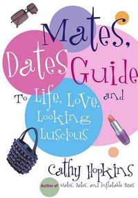 Cover image for The Mates, Dates Guide to Life, Love, and Looking Luscious