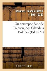 Cover image for Un correspondant de Ciceron, Ap. Claudius Pulcher