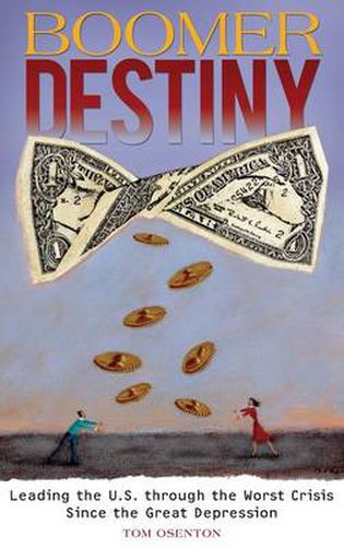Cover image for Boomer Destiny: Leading the U.S. through the Worst Crisis Since the Great Depression