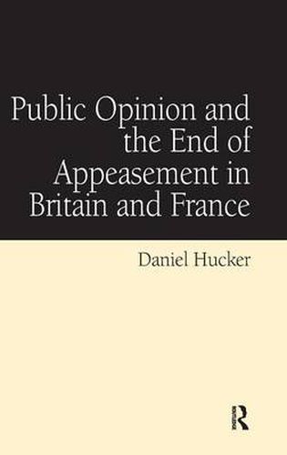 Cover image for Public Opinion and the End of Appeasement in Britain and France
