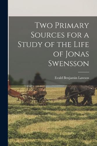 Cover image for Two Primary Sources for a Study of the Life of Jonas Swensson