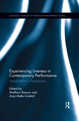 Cover image for Experiencing Liveness in Contemporary Performance: Interdisciplinary Perspectives