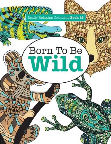 Cover image for Really Relaxing Colouring Book 16: Born to Be Wild