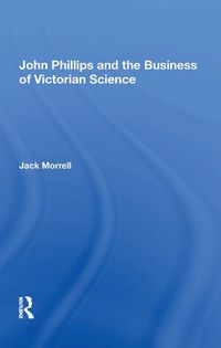 Cover image for John Phillips and the Business of Victorian Science