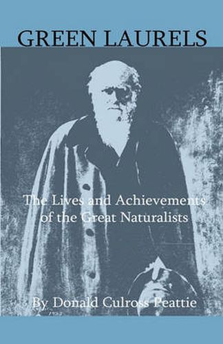 Cover image for Green Laurels - The Lives And Achievements Of The Great Naturalists