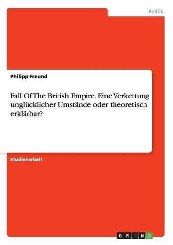 Cover image for Fall Of The British Empire. Eine Verkettung unglucklicher Umstande oder theoretisch erklarbar?