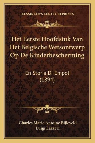 Cover image for Het Eerste Hoofdstuk Van Het Belgische Wetsontwerp Op de Kinderbescherming: En Storia Di Empoli (1894)