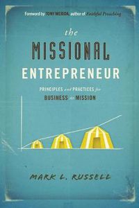 Cover image for The Missional Entrepreneur: Principles and Practices for Business as Mission