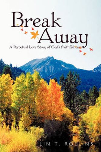 Cover image for Break Away: A Perpetual Love Story of God's Faithfulness