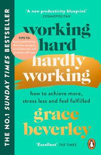 Cover image for Working Hard, Hardly Working: How to achieve more, stress less and feel fulfilled: THE #1 SUNDAY TIMES BESTSELLER
