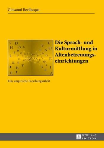 Cover image for Die Sprach- Und Kulturmittlung in Altenbetreuungseinrichtungen: Eine Empirische Forschungsarbeit