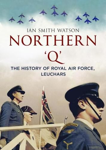 Cover image for Northern 'Q': The History of Royal Air Force, Leuchars