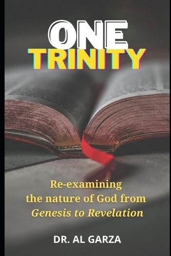 Cover image for One Trinity: Re-examining the nature of God from Genesis to Revelation