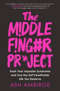 Cover image for The Middle Finger Project: Trash Your Imposter Syndrome and Live the Unf*ckwithable Life You Deserve