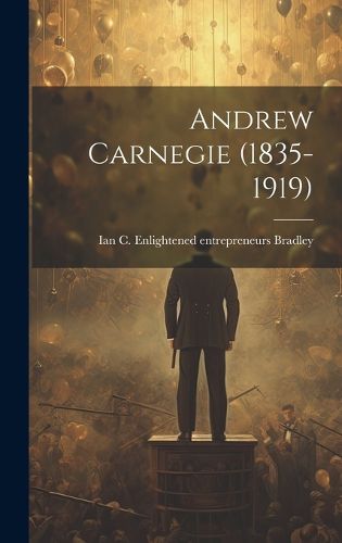Cover image for Andrew Carnegie (1835-1919)