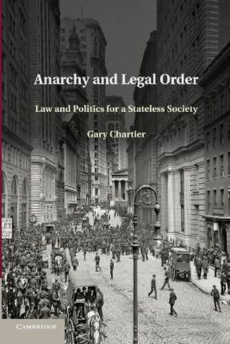 Cover image for Anarchy and Legal Order: Law and Politics for a Stateless Society