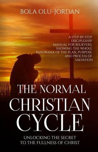 Cover image for The Normal Christian Cycle: Unlocking the Secret to the Fullness of Christ