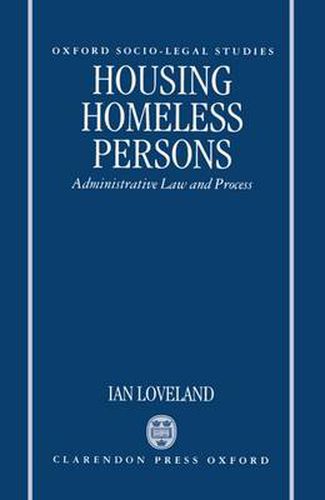 Cover image for Housing Homeless Persons: Administrative Law and the Administrative Process