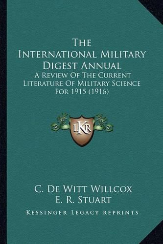 The International Military Digest Annual: A Review of the Current Literature of Military Science for 1915 (1916)