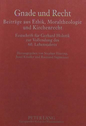 Cover image for Gnade Und Recht. Beitraege Aus Ethik, Moraltheologie Und Kirchenrecht: Festschrift Fuer Gerhard Holotik Zur Vollendung Des 60. Lebensjahres