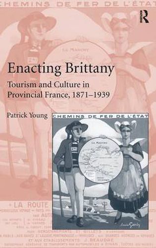 Cover image for Enacting Brittany: Tourism and Culture in Provincial France, 1871-1939