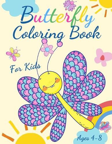 Cover image for Butterfly Coloring Book For Kids Ages 4-8: Adorable Coloring Pages with Butterflies, Large, Unique and High-Quality Images for Girls, Boys, Preschool and Kindergarten Ages 4-8