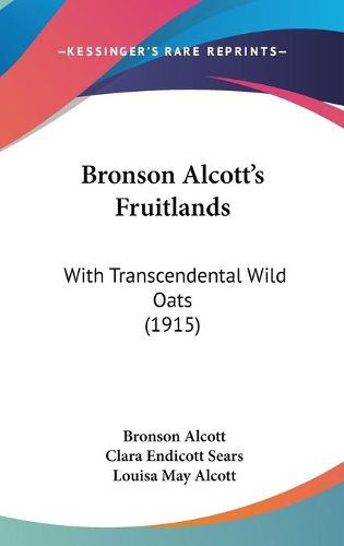 Bronson Alcott's Fruitlands: With Transcendental Wild Oats (1915)