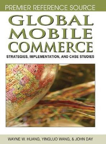 Cover image for Global Mobile Commerce: Strategies, Implementation and Case Studies